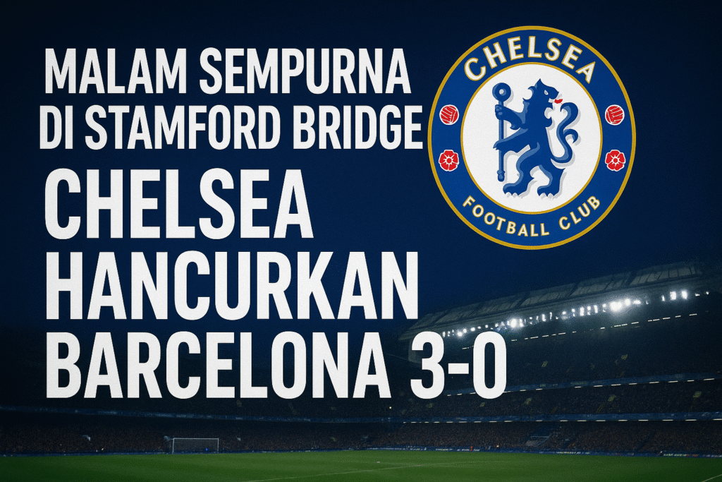 Barcelona 3-0 di Stamford Bridge dalam Liga Champions. Skor GBD, Estevao Willian, dan Liam Delap tercantum di papan skor