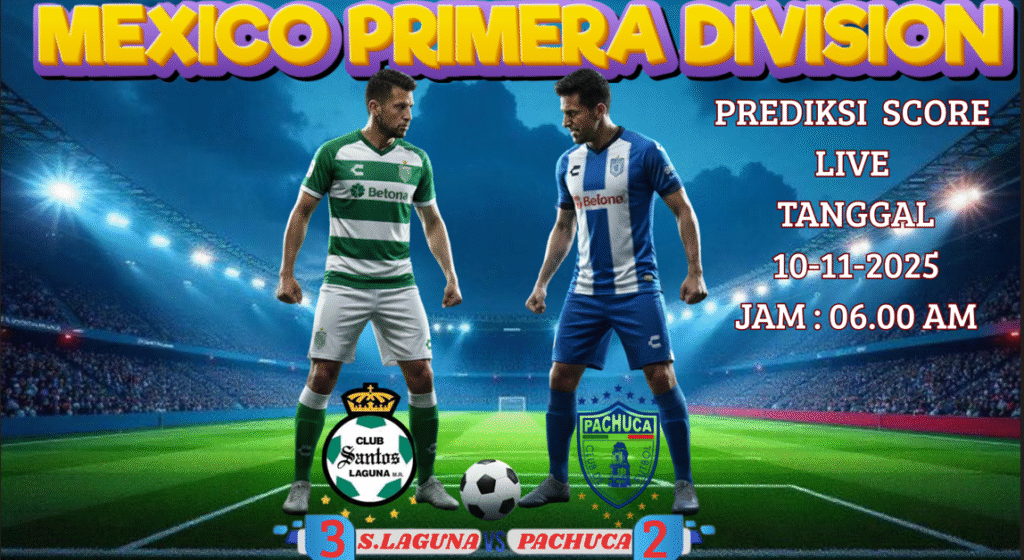 Prediksi Mexico Primera Division 2025: Santos Laguna vs Pachuca