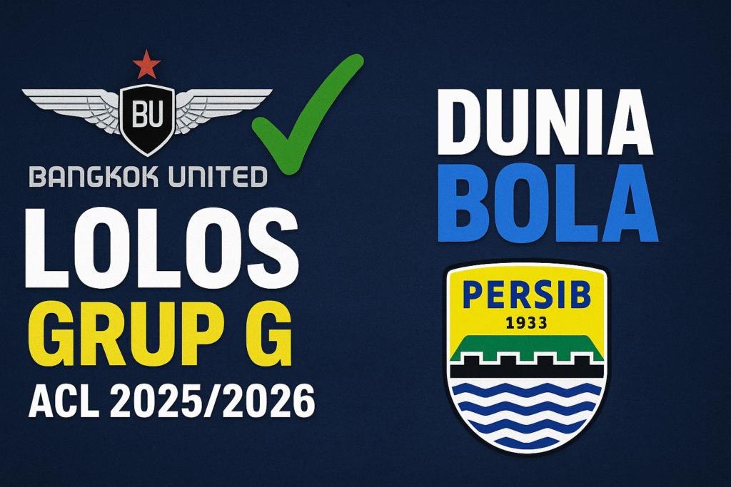 Situasi Aneh Grup G ACL 2025/2026: Bangkok United Sudah Lolos, Persib Bandung Sang Pemuncak Justru Belum Aman