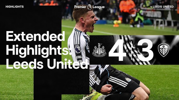 Newcastle United Menang 4-3 Atas Leeds United Malam Keajaiban di St. James' Park