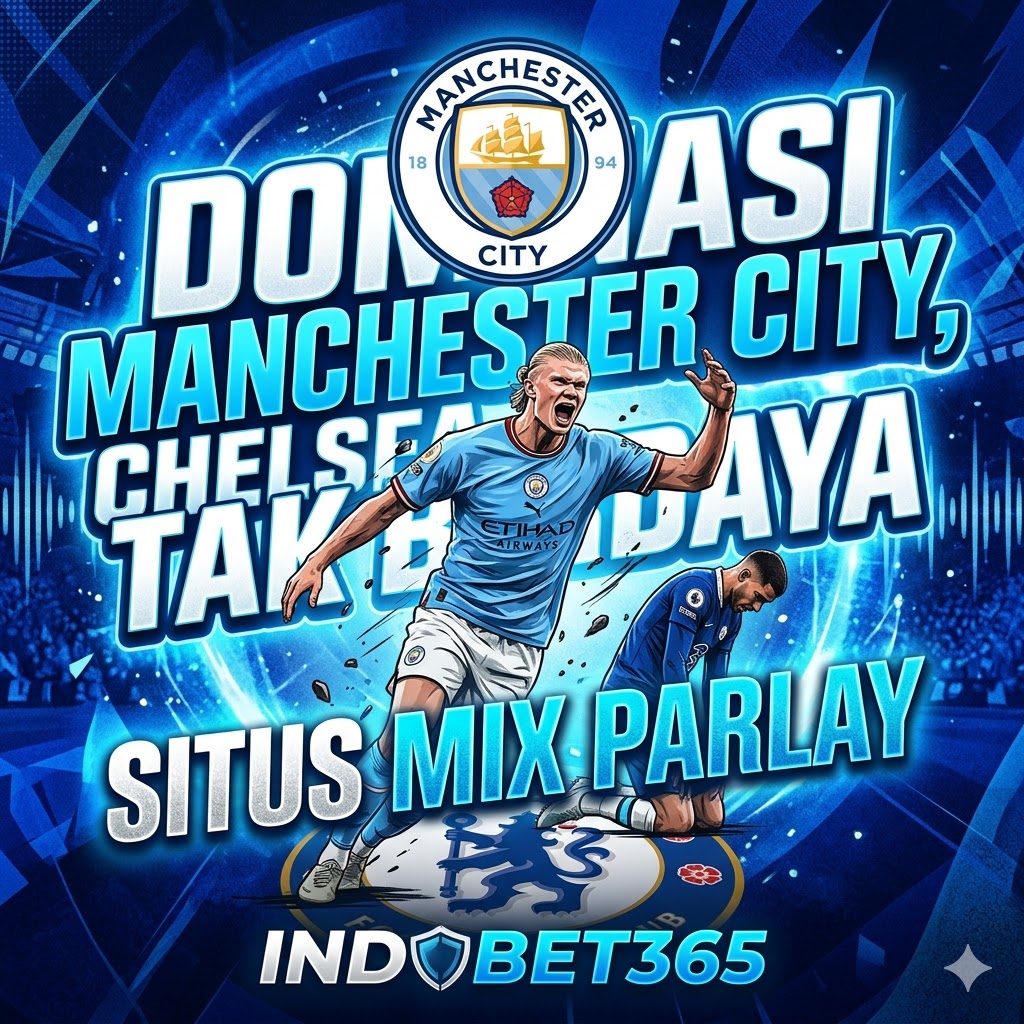 Dominasi Manchester City, Chelsea Tak Berdaya